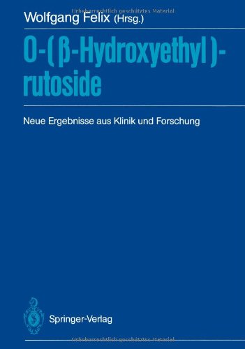 0-(ß-Hydroxyethyl)-rutoside: Neue Ergebnisse aus Klinik und Forschung (German Edition) Medicine