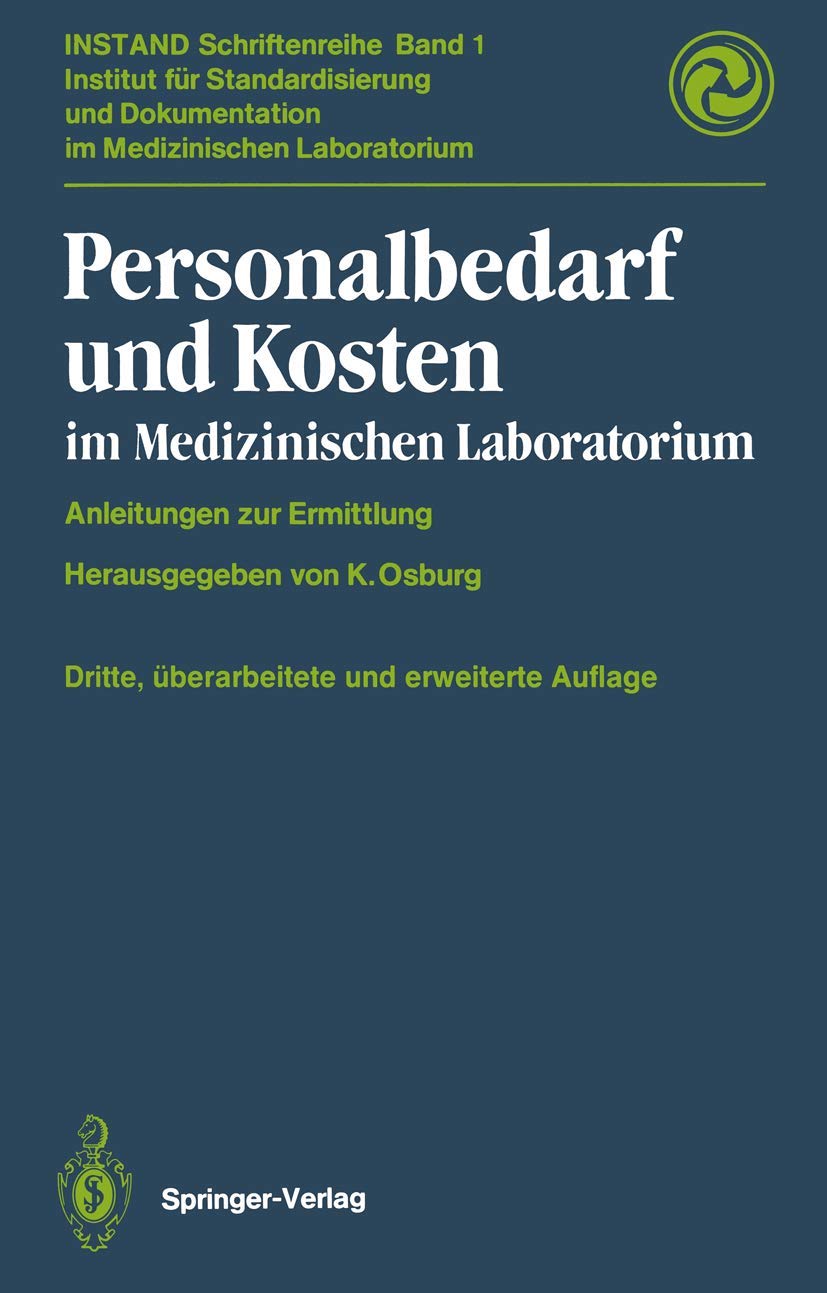 Personalbedarf und Kosten im medizinischen Laboratorium: Anleitungen zur Ermittlung (INSTAND-Schriftenreihe) Medicine