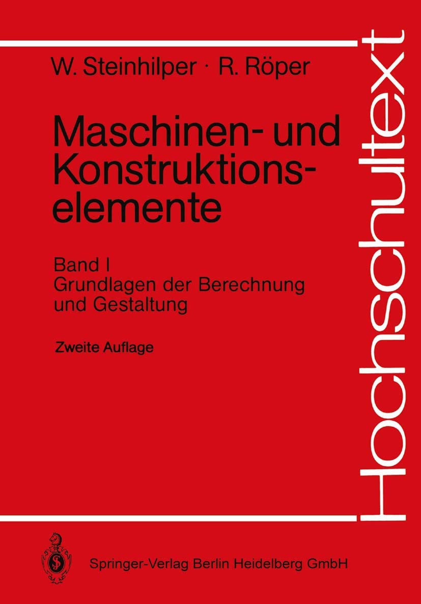 Maschinen- und Konstruktionselemente: Band 1: Grundlagen der Berechnung und Gestaltung (Hochschultexte / Universitexts) Business & Technology