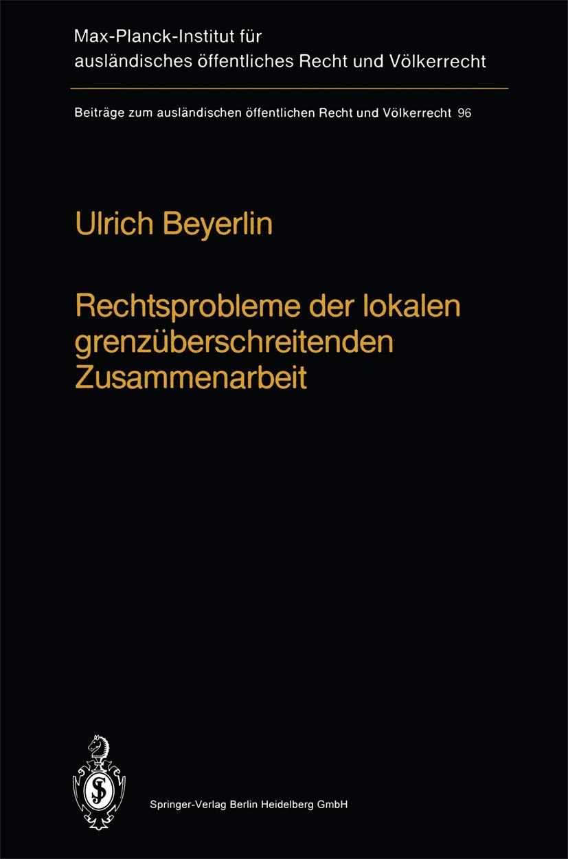 Rechtsprobleme der lokalen grenzüberschreitenden Zusammenarbeit: Legal Problems of Local Transfrontier Cooperation / Les problèmes juridiques de la ... öffentliches Recht und Völkerrecht) Law