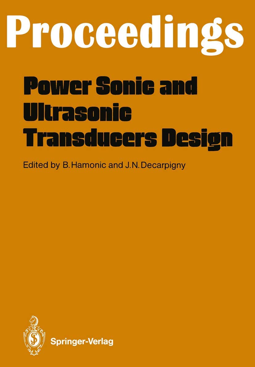 Power Sonic and Ultrasonic Transducers Design: Proceedings of the International Workshop, Held in Lille, France, May 26 and 27, 1987 Media & Communication