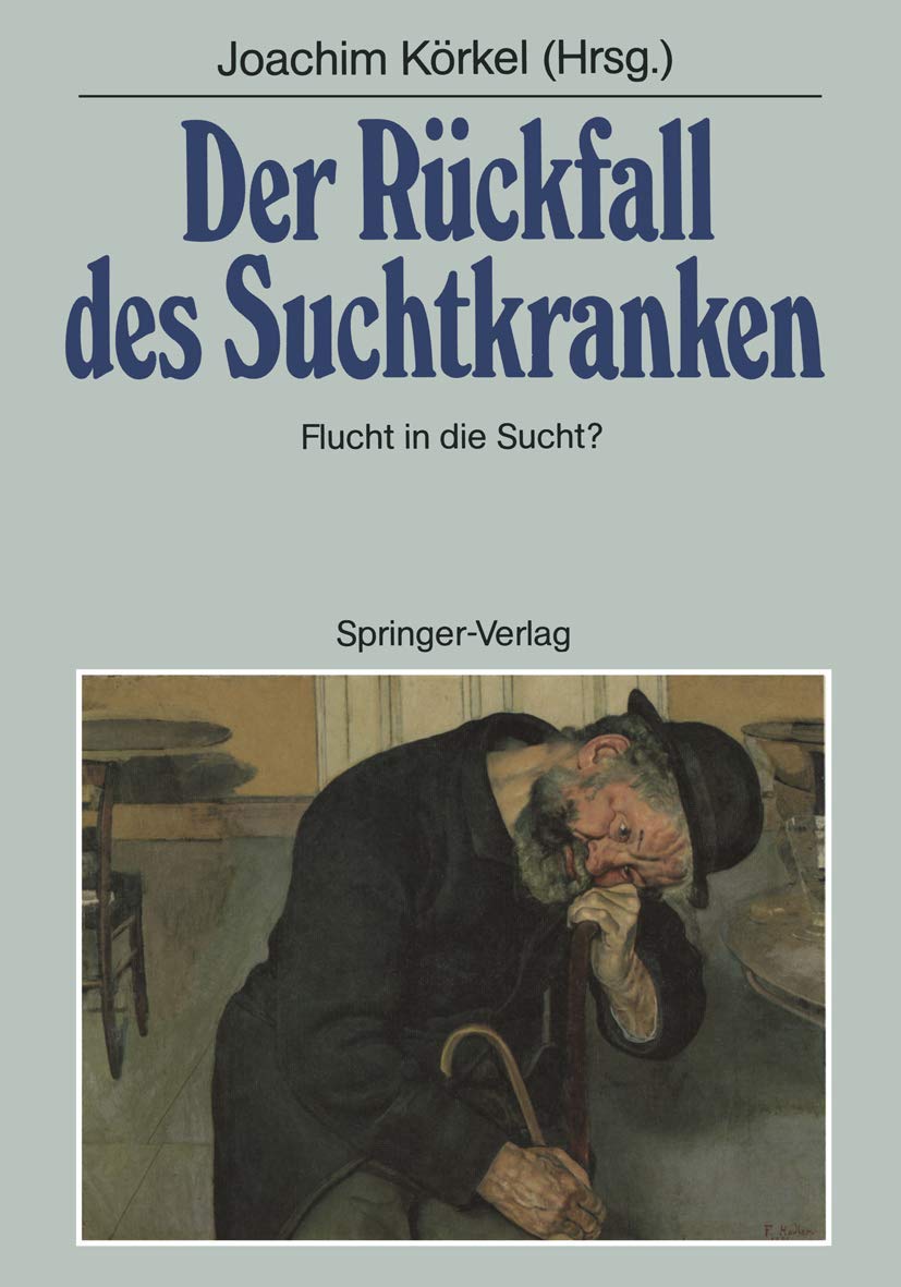 Der Rückfall des Suchtkranken: Flucht in die Sucht? (German Edition) Medicine