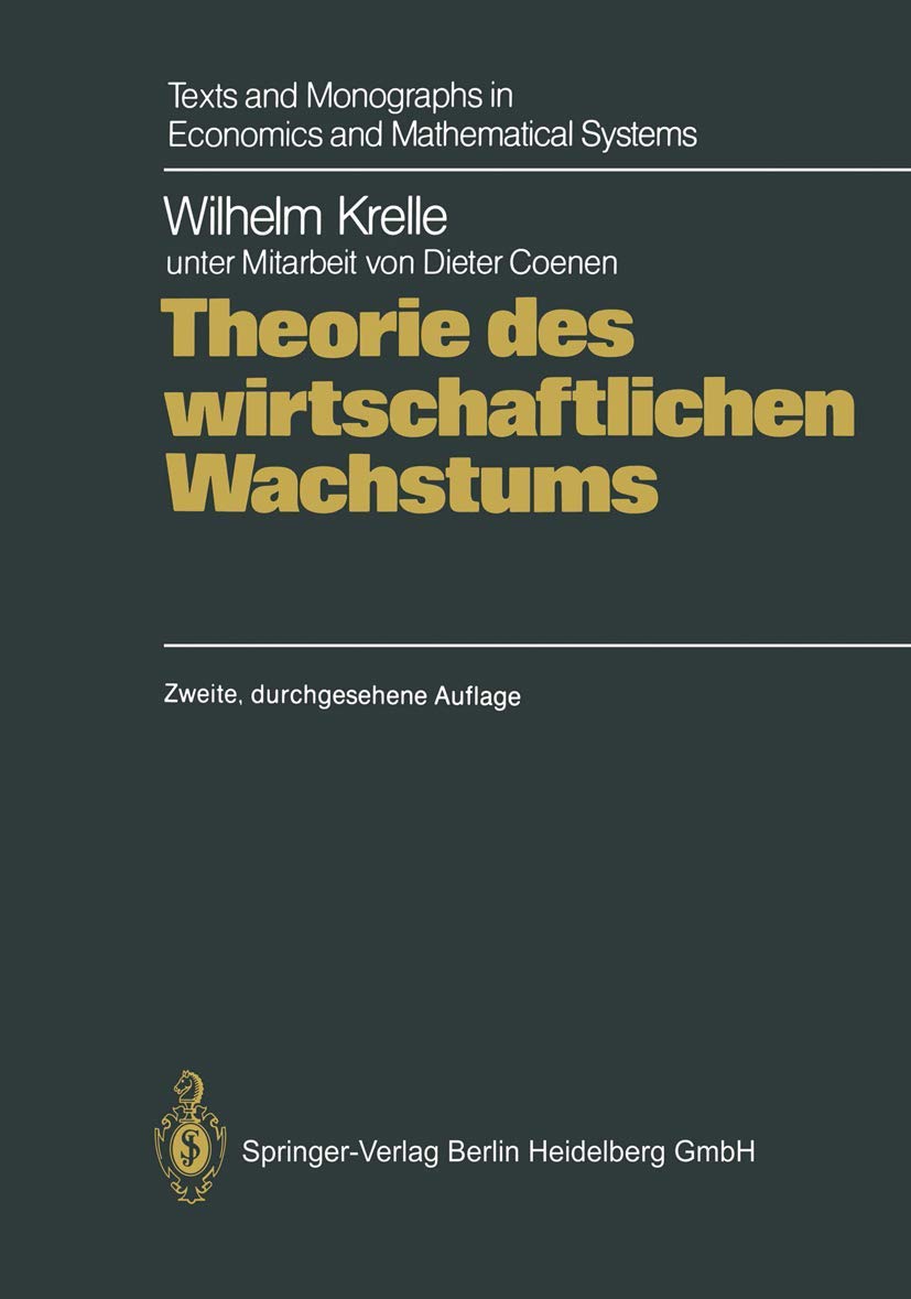 Theorie des wirtschaftlichen Wachstums: Unter Berücksichtigung von erschöpfbaren Ressourcen, Geld und Außenhandel (Texts and Monographs in Economics and Mathematical Systems) Law