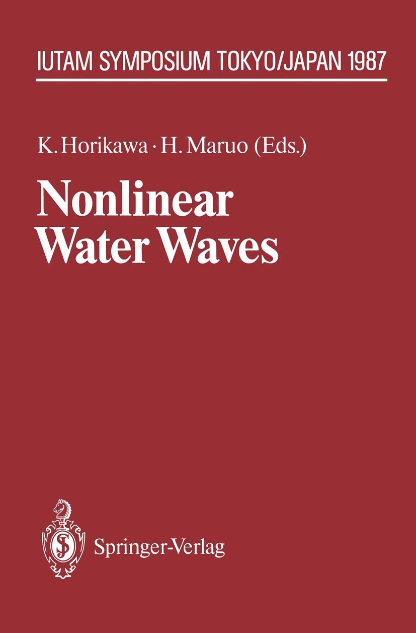 Nonlinear Water Waves: IUTAM Symposium, Tokyo/Japan, August 25–28, 1987 (IUTAM Symposia) Geology & Geography
