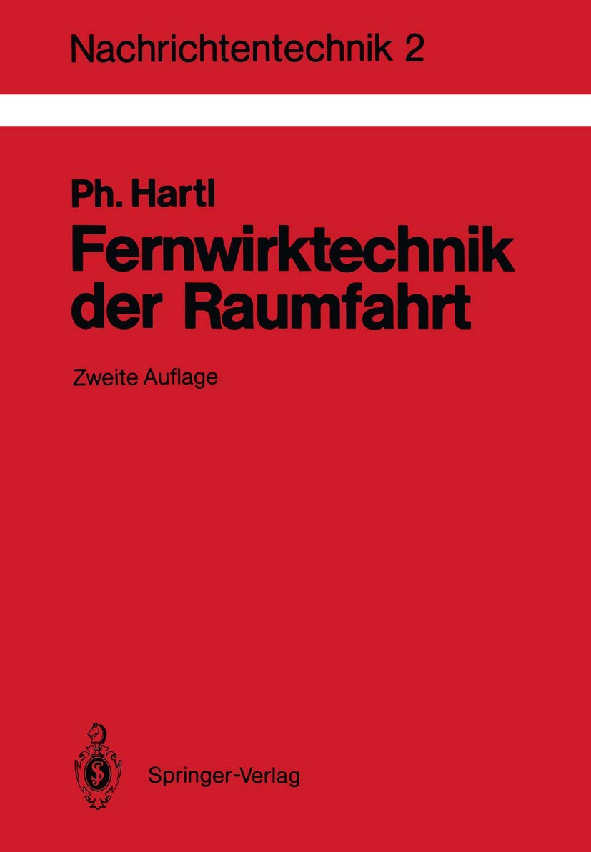 Fernwirktechnik der Raumfahrt: Telemetrie, Telekommando, Bahnvermessung (Nachrichtentechnik, 2, Band 2) Business & Technology