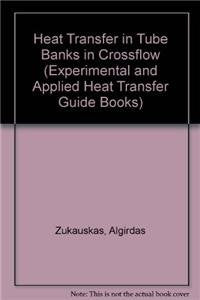 Heat Transfer in Tube Banks in Crossflow (Experimental and Applied Heat Transfer Guide Books) Business & Technology