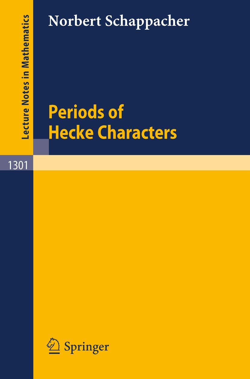 Periods of Hecke Characters (Lecture Notes in Mathematics, 1301, Band 1301) Mathematics