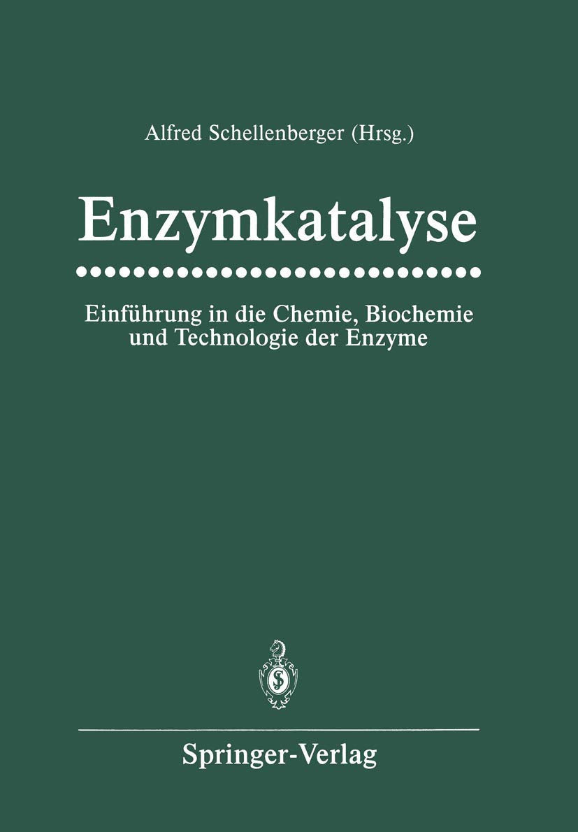 Enzymkatalyse: Einführung in die Chemie, Biochemie und Technologie der Enzyme Natural Sciences