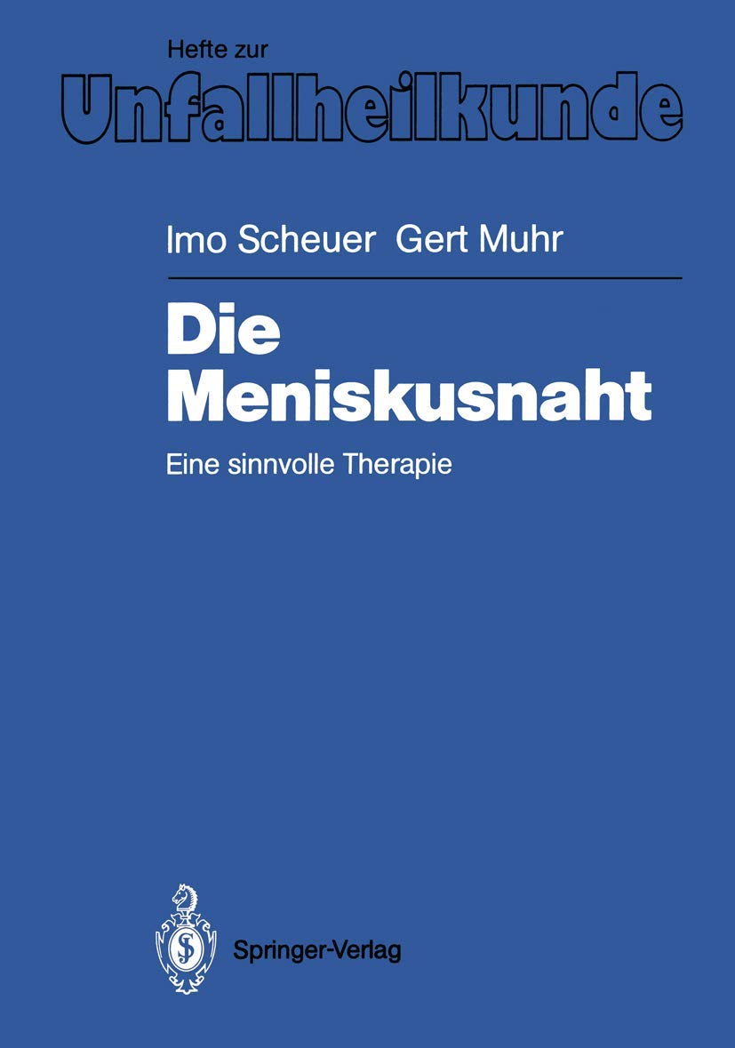 Die Meniskusnaht: Eine Sinnvolle Therapie (Hefte zur Zeitschrift "Der Unfallchirurg", 193, Band 193) Medicine