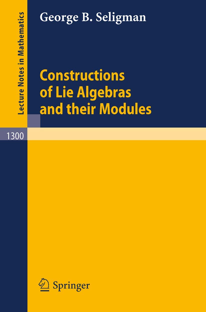Constructions of Lie Algebras and their Modules (Lecture Notes in Mathematics) (Lecture Notes in Mathematics, 1300, Band 1300) Mathematics