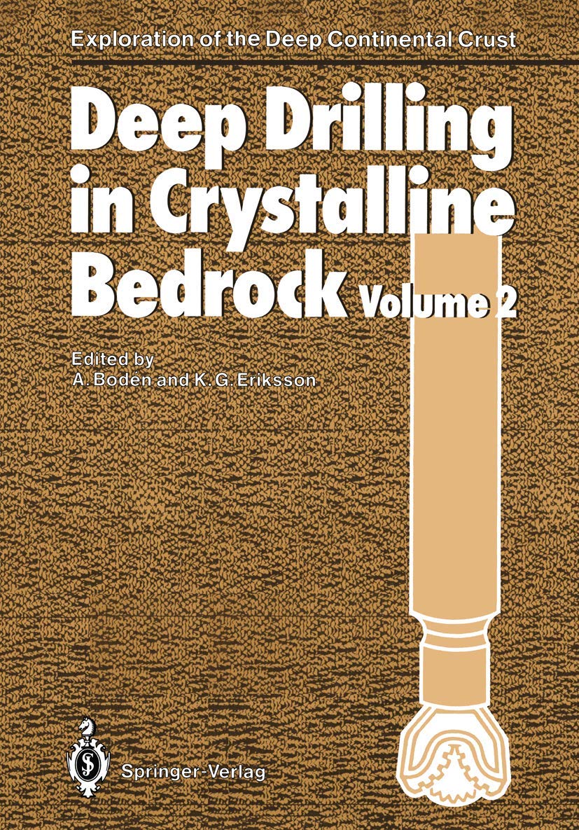 Deep Drilling in Crystalline Bedrock: Volume 2: Review of Deep Drilling Projects, Technology, Sciences and Prospects for the Future (Exploration of the Deep Continental Crust) Business & Technology