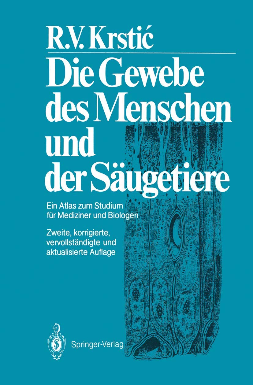 Die Gewebe Des Menschen Und Der Säugetiere: Ein Atlas zum Studium für Mediziner und Biologen (German Edition) Medicine