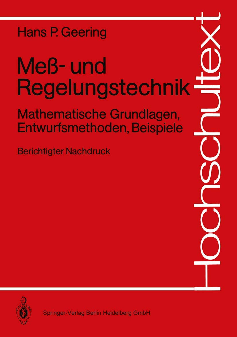 Meß- und Regelungstechnik: Mathematische Grundlagen, Entwurfsmethoden, Beispiele (Hochschultext) Business & Technology