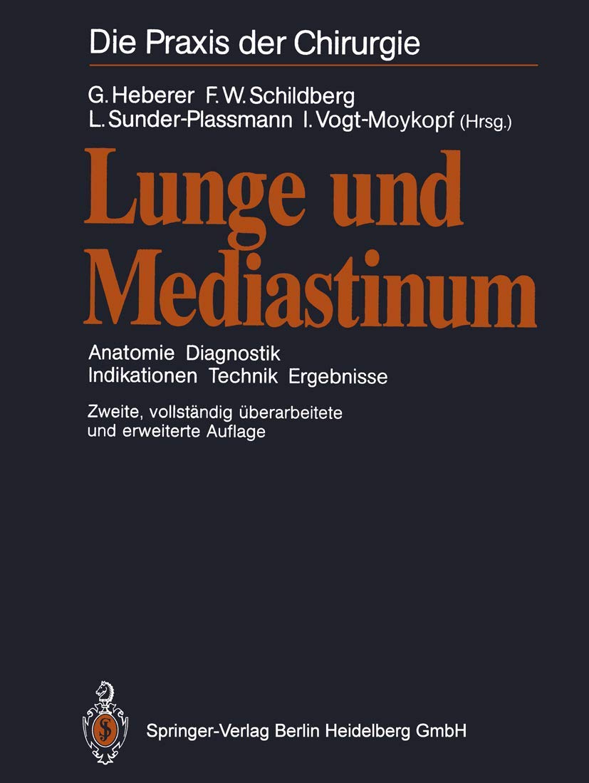Lunge und Mediastinum: Anatomie Diagnostik Indikationen Technik Ergebnisse (Die Praxis der Chirurgie) Medicine