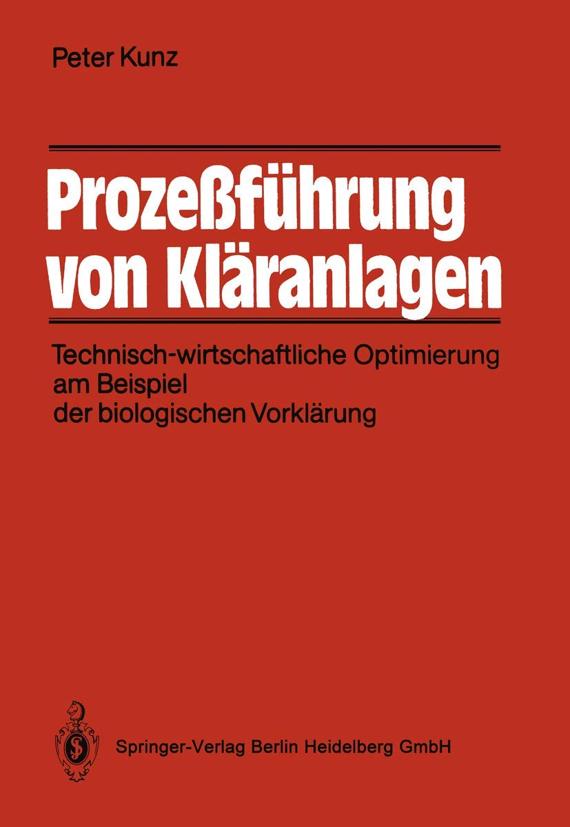 Prozeßführung von Kläranlagen: Technisch-Wirtschaftliche Optimierung Am Beispiel Der Biologischen Vorklärung (German Edition) Business & Technology
