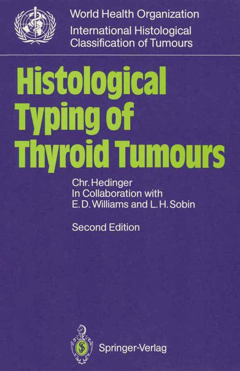 Histological Typing of Thyroid Tumours: (World Health Organization, International Histological Classification of Tumours) (WHO. World Health ... Histological Classification of Tumours) Medicine