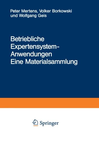Betriebliche Expertensystem-Anwendungen: Eine Materialsammlung (Betriebs- und Wirtschaftsinformatik, Band 31) Law