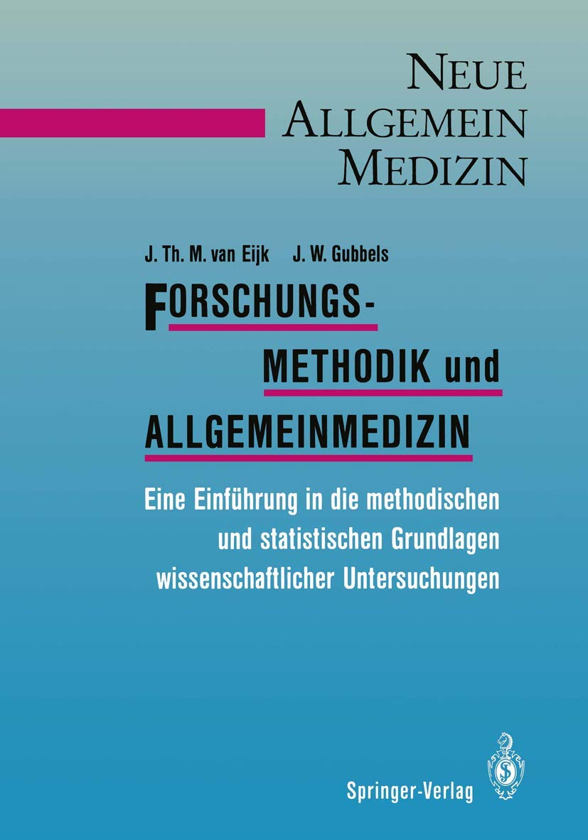 Forschungsmethodik und Allgemeinmedizin: Eine Einführung in die methodischen und statistischen Grundlagen wissenschaftlicher Untersuchungen (Neue Allgemeinmedizin) Medicine