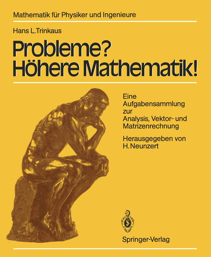 Probleme? Höhere Mathematik!: Eine Aufgabensammlung zur Analysis, Vektor- und Matrizenrechnung (Mathematik für Physiker und Ingenieure) Mathematics