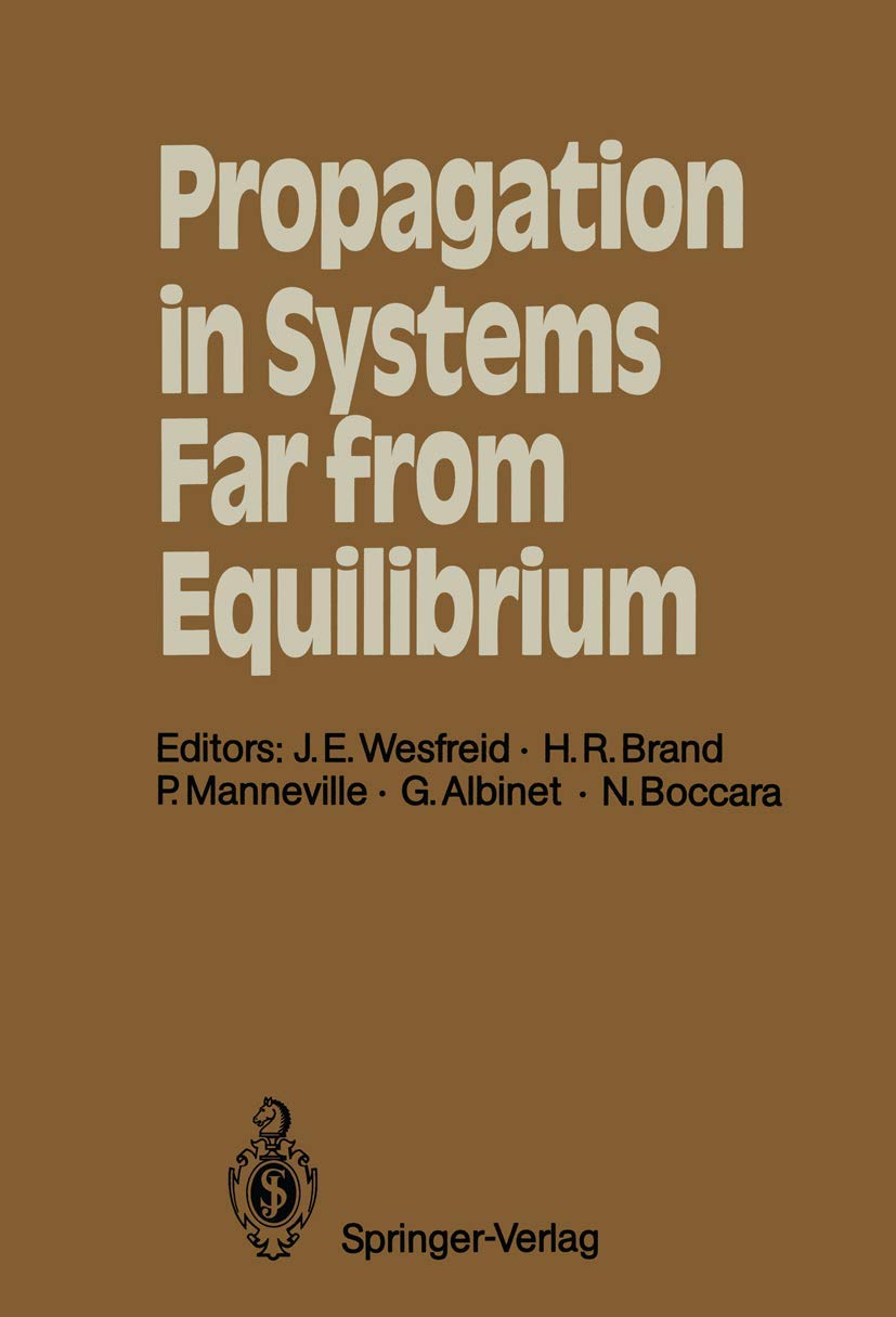 Propagation in Systems Far from Equilibrium: Proceedings of the Workshop, Les Houches, France, March 10–18, 1987 (Springer Series in Synergetics, 41, Band 41) Business & Technology