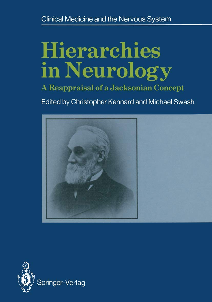 Hierarchies in Neurology: A Reappraisal of a Jacksonian Concept (Clinical Medicine and the Nervous System) Medicine