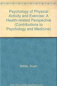 Psychology of Physical Activity and Exercise: A Health-Related Perspective (Contributions to Psychology and Medicine) Medicine