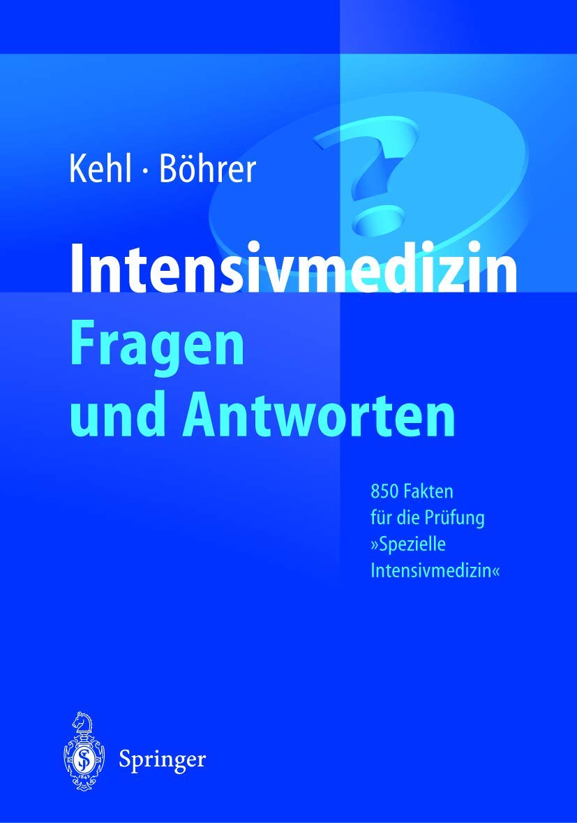 Intensivmedizin Fragen und Antworten: 850 Fakten für die Prüfung »Spezielle Intensivmedizin« Medicine