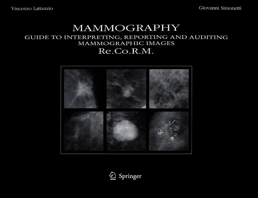 Mammography: Guide to Interpreting, Reporting and Auditing Mammographic Images - Re.Co.R.M. (From Italian Reporting and Codifying the Results of Mammography) Medicine