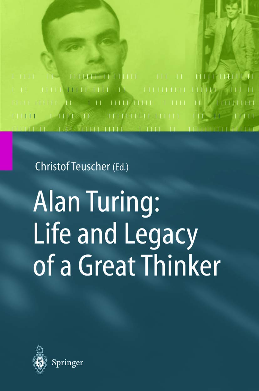 Alan Turing: Life and Legacy of a Great Thinker Computer Science