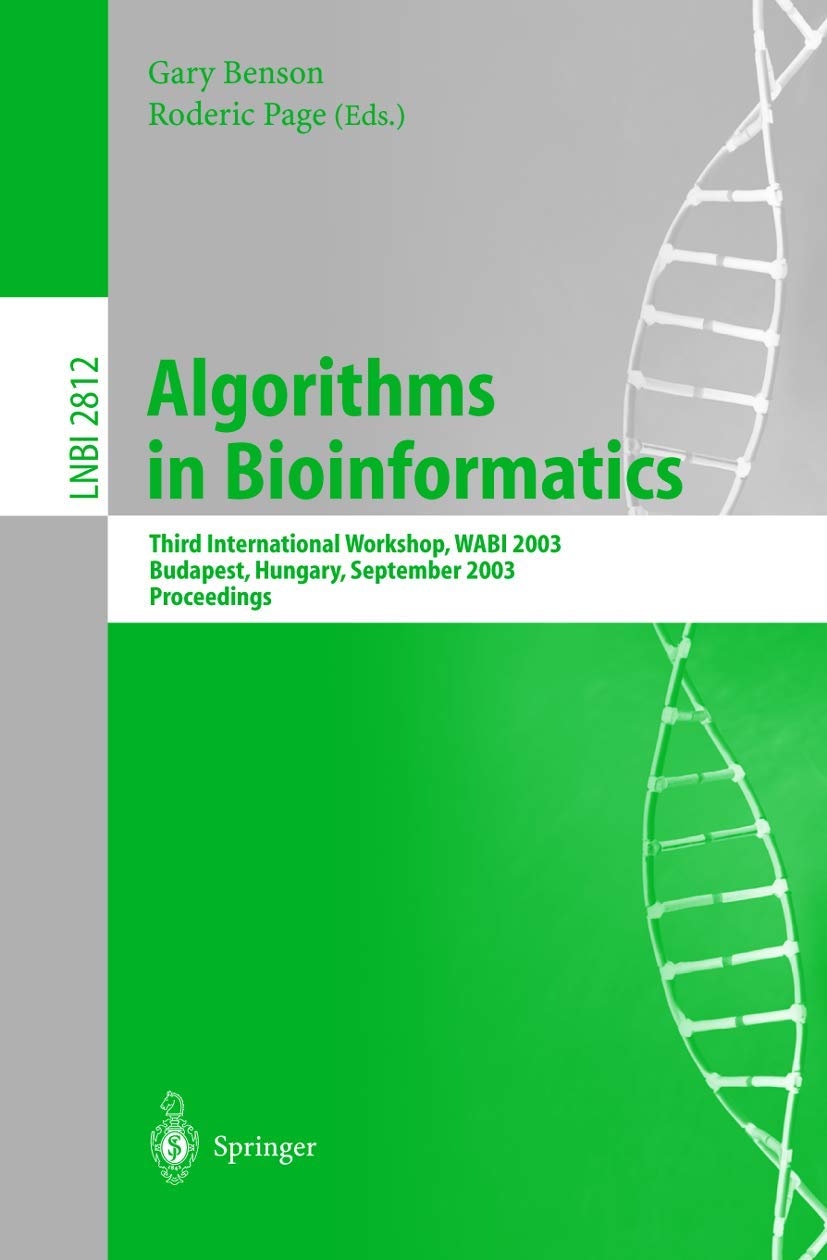 Algorithms in Bioinformatics: Third International Workshop, WABI 2003, Budapest, Hungary, September 15-20, 2003, Proceedings (Lecture Notes in ... Notes in Computer Science, 2812, Band 2812) Computer Science