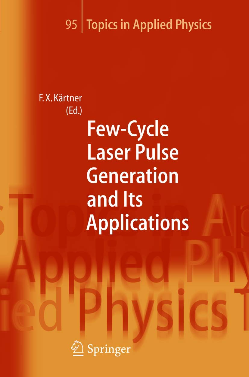 Few-Cycle Laser Pulse Generation and Its Applications (Topics in Applied Physics, 95, Band 95) Media & Communication