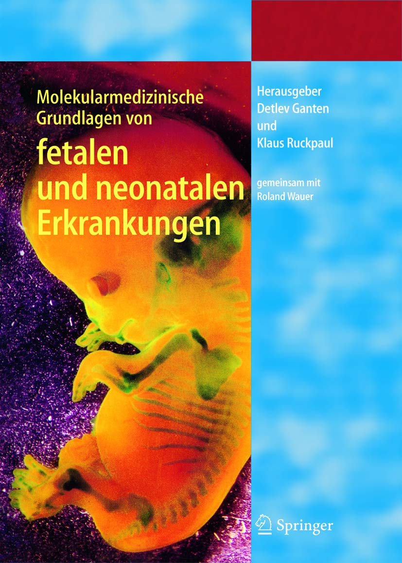 Molekularmedizinische Grundlagen von fetalen und neonatalen Erkrankungen (Molekulare Medizin) Medicine