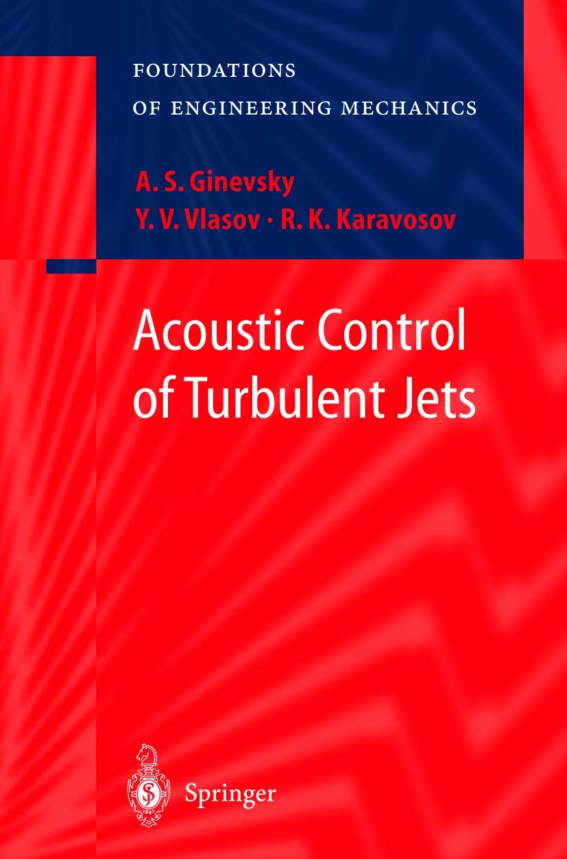 Acoustic Control of Turbulent Jets (Foundations of Engineering Mechanics) Business & Technology