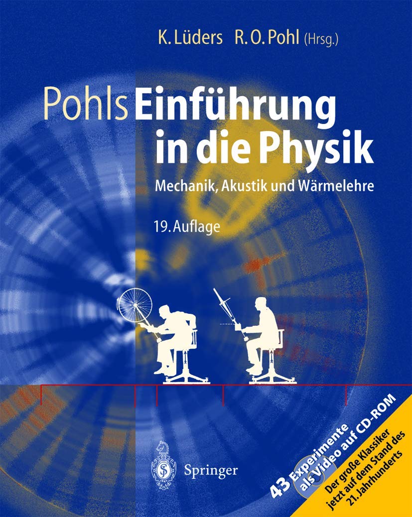 Pohls Einführung in die Physik: Mechanik, Akustik und Wärmelehre Learning & Reference