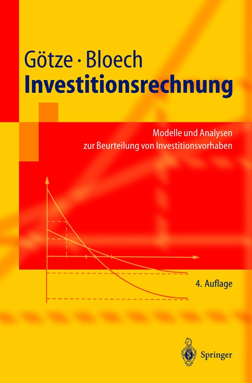 Investitionsrechnung: Modelle und Analysen zur Beurteilung von Investitionsvorhaben (Springer-Lehrbuch) Law