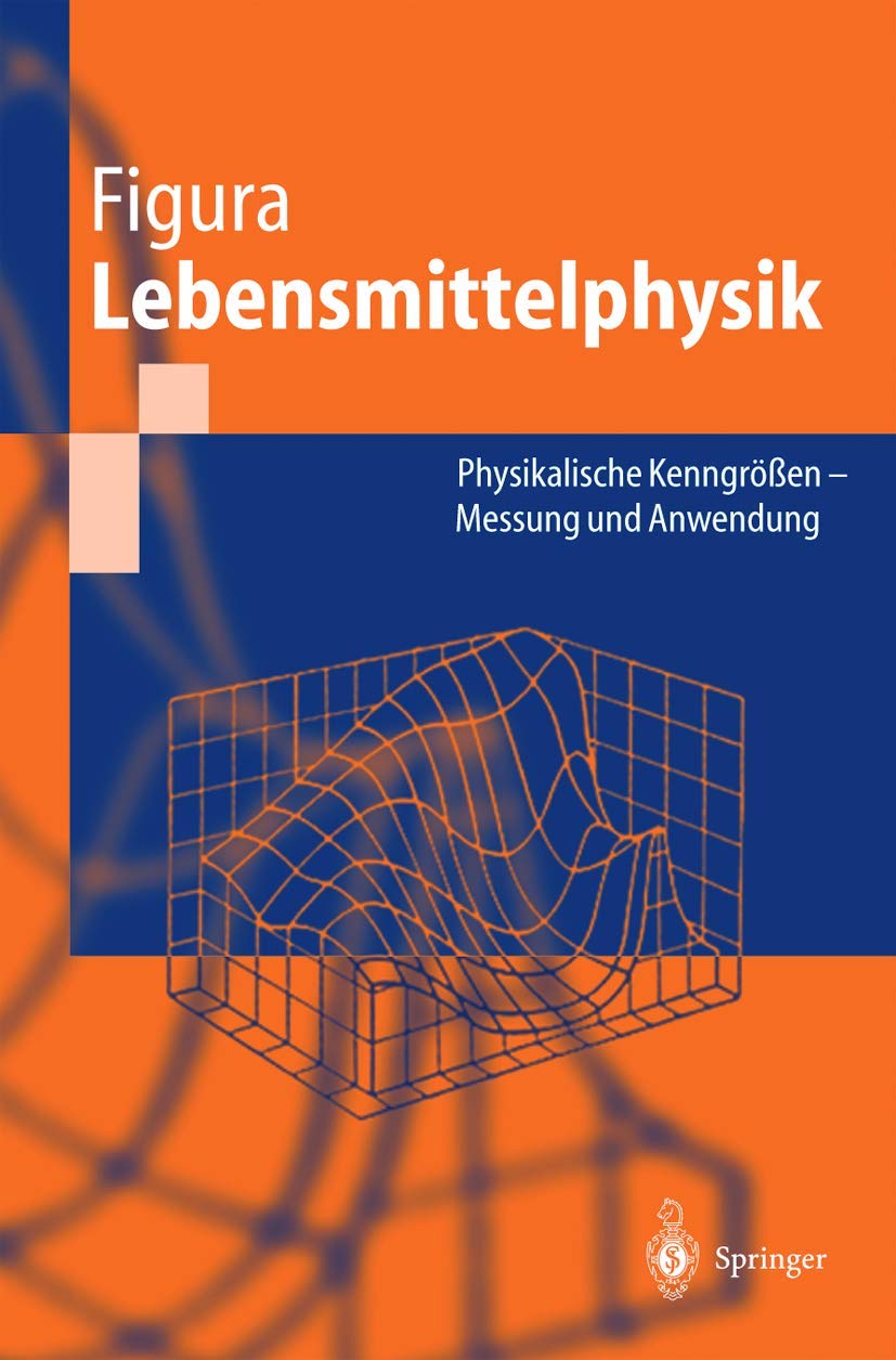 Lebensmittelphysik: Physikalische Kenngrößen - Messung und Anwendung Business, Finance & Career