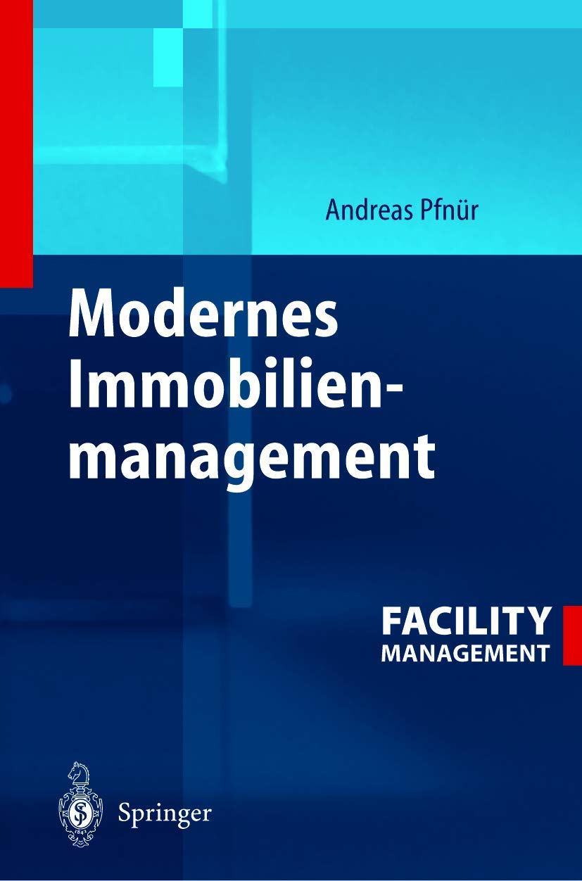 Modernes Immobilienmanagement: Facility Management, Corporate Real Estate Management und Real Estate Investment Management Law