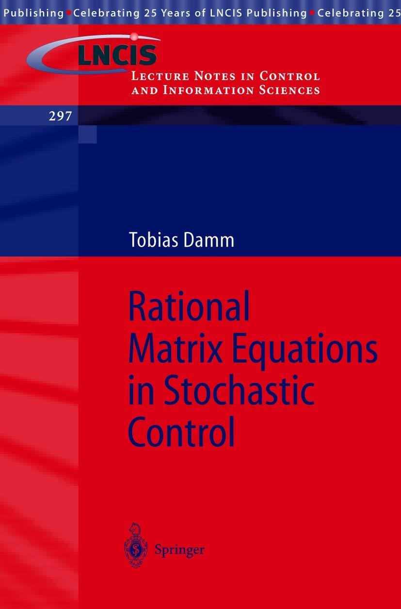 Rational Matrix Equations in Stochastic Control (Lecture Notes in Control and Information Sciences, 297, Band 297) Media & Communication