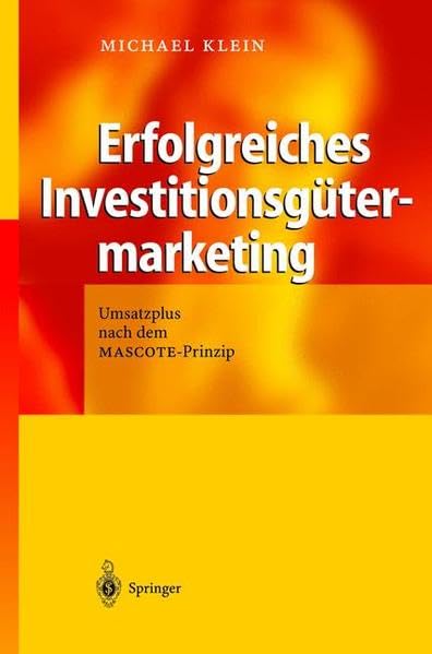 Erfolgreiches Investitionsgütermarketing: Umsatzplus nach dem MASCOTE-Prinzip Law