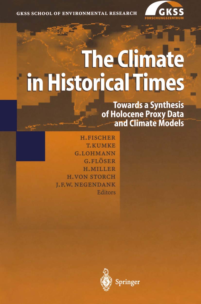 The Climate in Historical Times: Towards a Synthesis of Holocene Proxy Data and Climate Models (GKSS School of Environmental Research) Geology & Geography