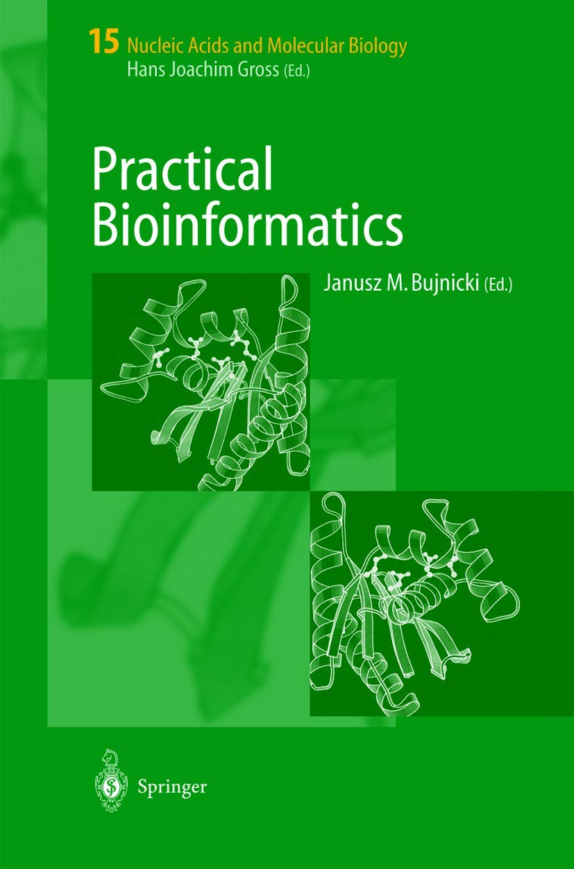 Practical Bioinformatics (Nucleic Acids and Molecular Biology, 15, Band 15) Computer Science