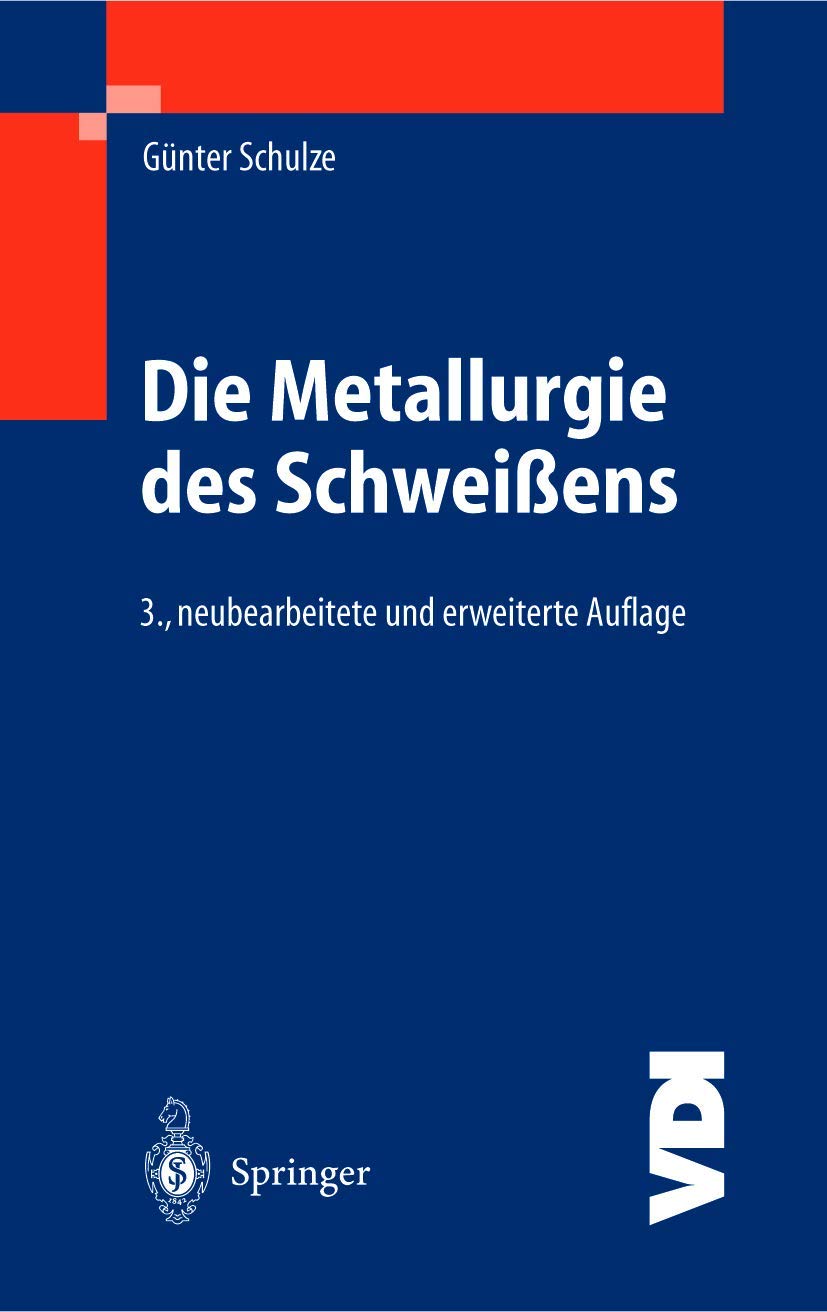 Die Metallurgie des Schweißens: Eisenwerkstoffe ― Nichteisenmetallische Werkstoffe (VDI-Buch) Business & Technology