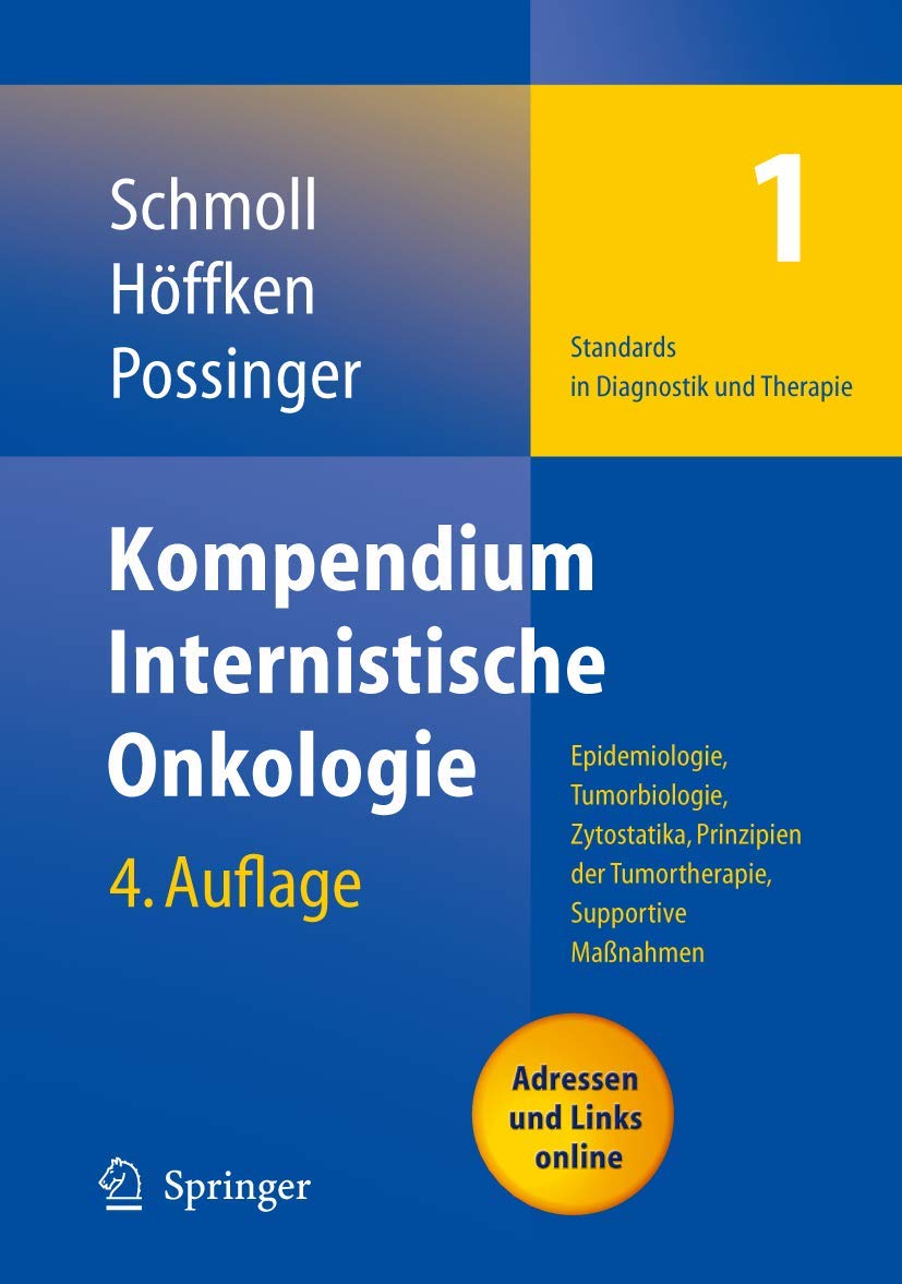 Kompendium Internistische Onkologie Standards in Diagnostik und Therapie: Teil I: Epidemiologie, Tumorbiologie, Zytostatika, Prinzipien der ... und Therapiekonzepte Kurzversion. Medicine