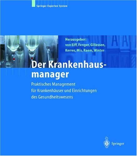 Der Krankenhausmanager: Praktisches Management Fa1/4r Krankenhauser Und Einrichtungen Des Gesundheitswesens Medicine