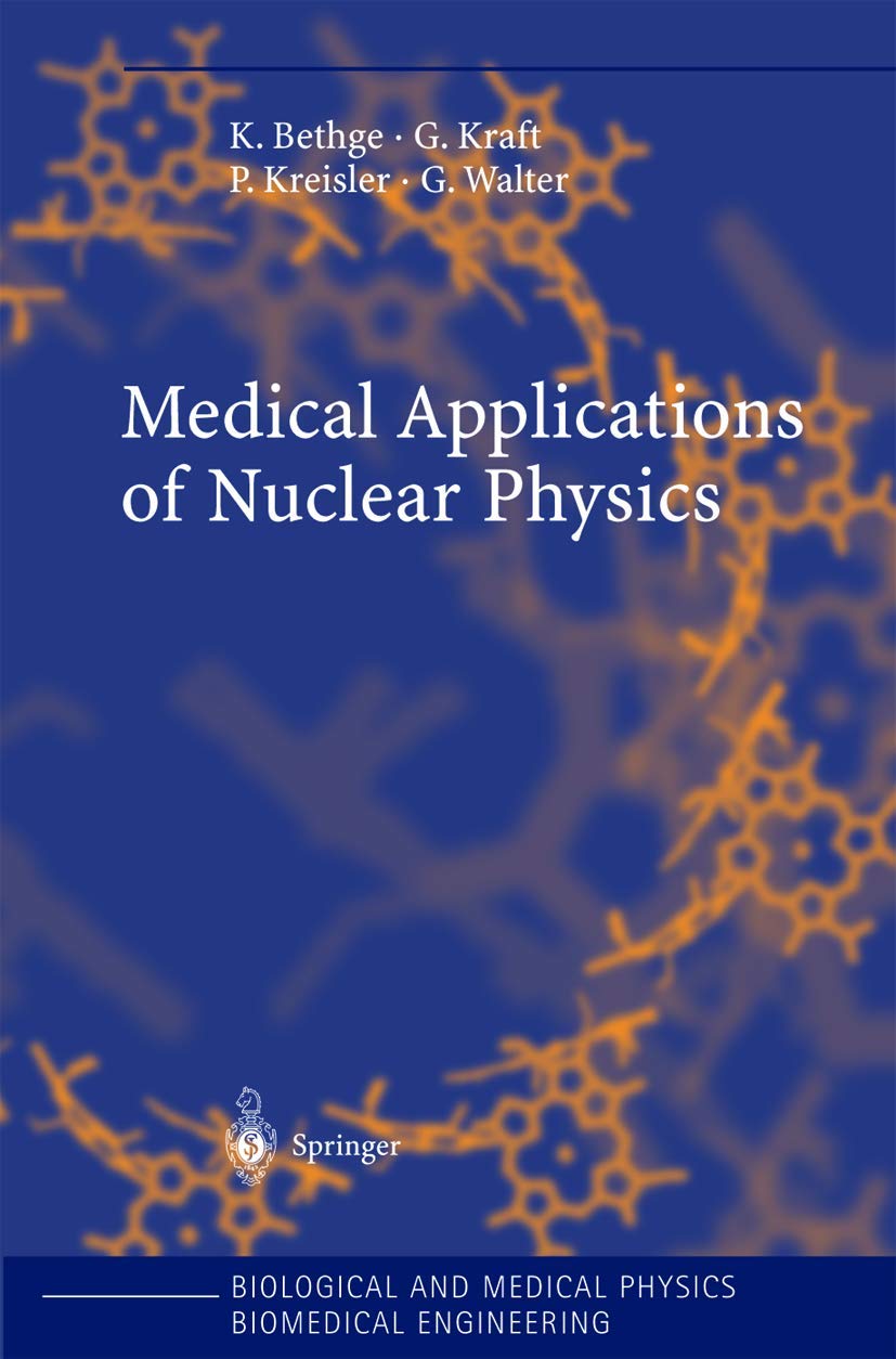 Medical Applications of Nuclear Physics (Biological and Medical Physics, Biomedical Engineering) Medicine