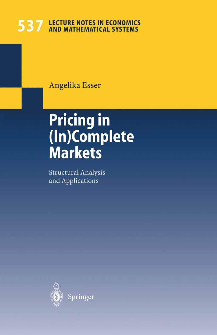 Pricing in (In)Complete Markets: Structural Analysis And Applications (Lecture Notes in Economics and Mathematical Systems, 537, Band 537) Law