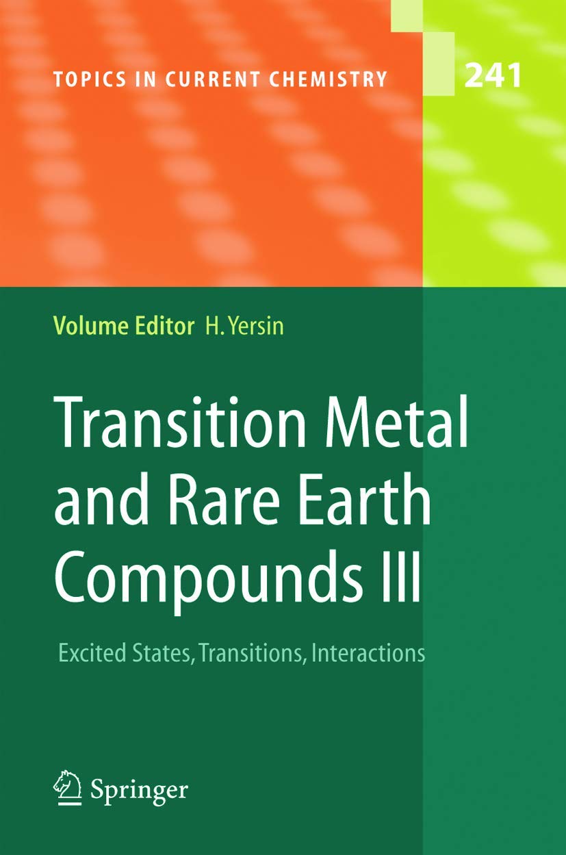 Transition Metal and Rare Earth Compounds III: Excited States, Transitions, Interactions (Topics in Current Chemistry, 241, Band 241) Natural Sciences