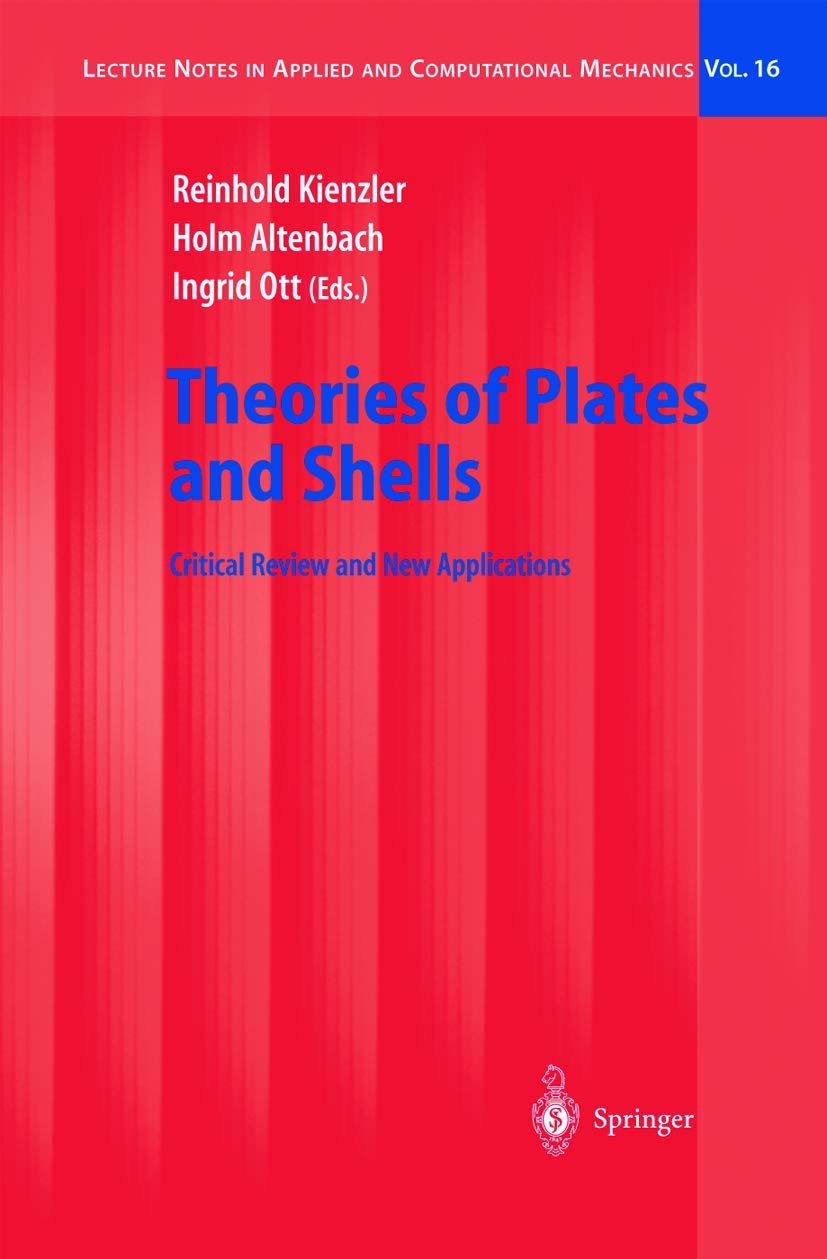 Theories of Plates and Shells: Critical Review and New Applications (Lecture Notes in Applied and Computational Mechanics, 16, Band 16) Business & Technology