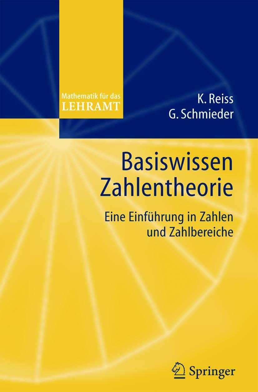 Basiswissen Zahlentheorie: Eine Einführung in Zahlen und Zahlbereiche (Mathematik für das Lehramt) Mathematics