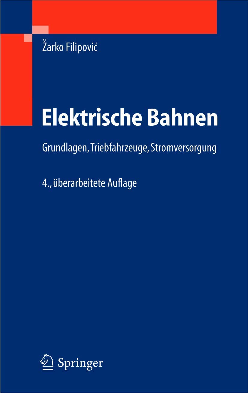 Elektrische Bahnen: Grundlagen, Triebfahrzeuge, Stromversorgung Business & Technology